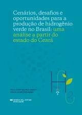 Cenários, desafios e oportunidades para a produção de hidrogênio verde no Brasil: uma análise a partir do estado do Ceará