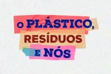 O plástico, resíduos e nós