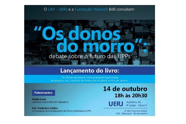 Banner do lançamento do livro "Os donos do morro" - debate sobre o futuro das UPPs Banner do lançamento do livro "Os donos do morro" - debate sobre o futuro das UPPs