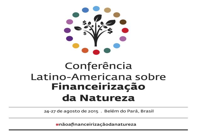 Conferência Latino-americana sobre Financeirização da Natureza Conferência Latino-americana sobre Financeirização da Natureza